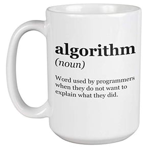 Algorithm. Word Used By Programmers When They Don't Want To Explain. Coding Slang Coffee & Tea Gift Mug For Programmer, Coders, Software Engineers, IT Professionals, Web Designers, Women & Men (15oz)