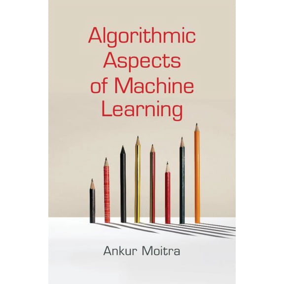 Algorithmic Aspects of Machine Learning, (Hardcover)