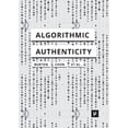 thumbnail image 1 of Algorithmic Authenticity: An Overview, (Paperback), 1 of 1