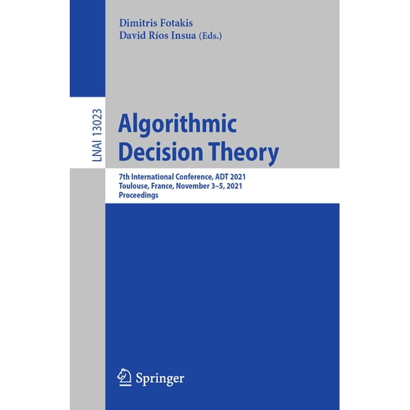 Algorithmic Decision Theory: 7th International Conference, ADT 2021, Toulouse, France, November 3-5, 2021, Proceedings, (Paperback)