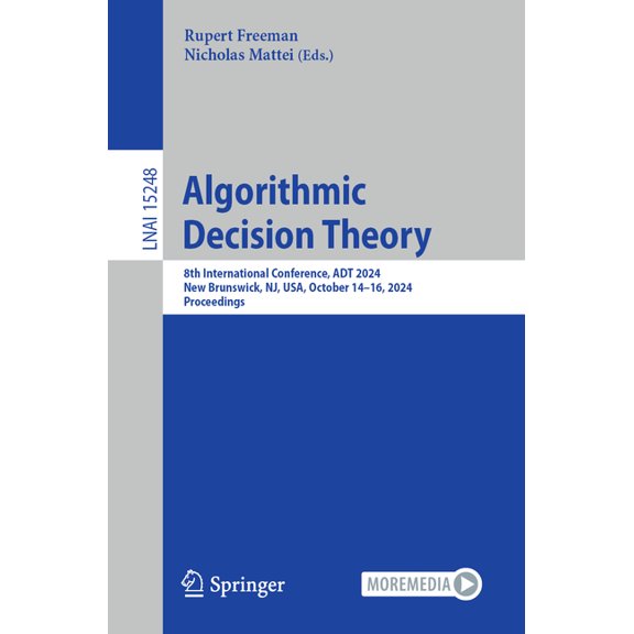 Algorithmic Decision Theory: 8th International Conference, ADT 2024, New Brunswick, Nj, Usa, October 14-16, 2024, Procee, (Paperback)