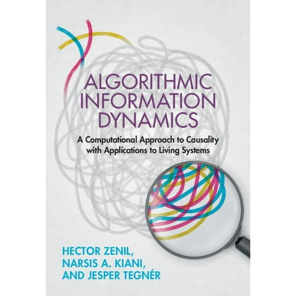Algorithmic Information Dynamics, (Hardcover)