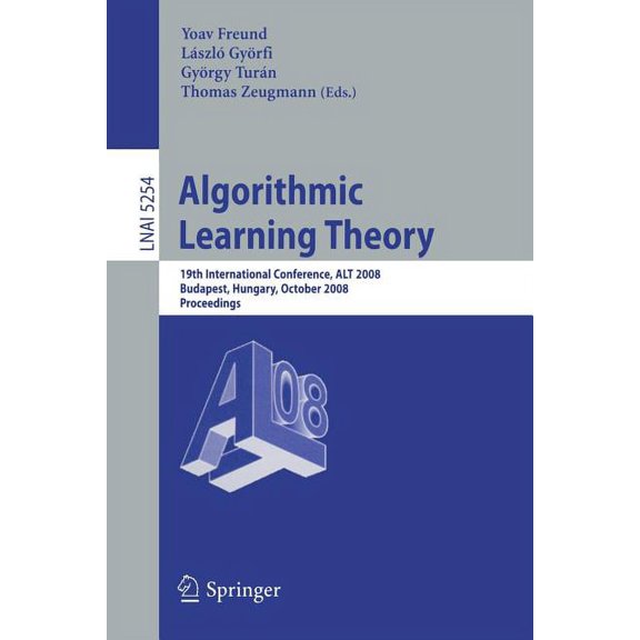 Algorithmic Learning Theory: 19th International Conference, Alt 2008, Budapest, Hungary, October 13-16, 2008, Proceeding, (Paperback)