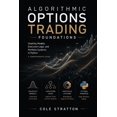 thumbnail image 1 of Comprehensive Options Trading Algorithmic Options Trading Foundations: Volatility Models, Execution Logic, and Portfolio Systems in Python, Book 7, (Paperback), 1 of 5
