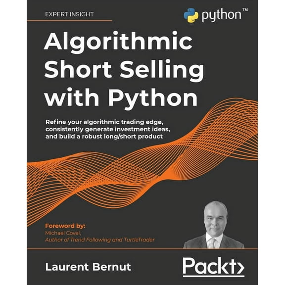 Algorithmic Short Selling with Python: Refine your algorithmic trading edge, consistently generate investment ideas, and build a robust long/short product (Paperback)