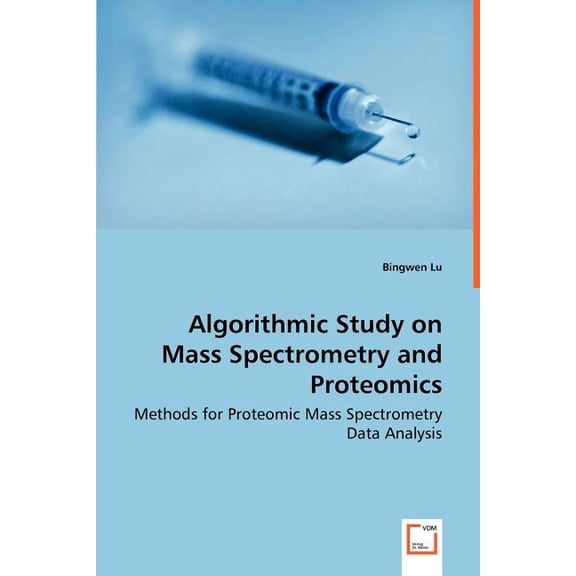 Algorithmic Study on Mass Spectrometry and Proteomics - Methods for Proteomic Mass Spectrometry Data Analysis (Paperback)