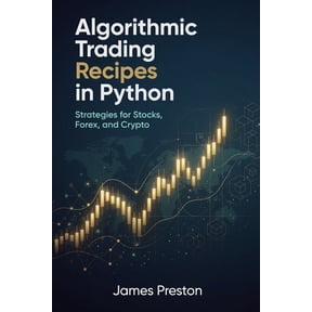 Algorithmic Trading Recipes in Python: Strategies for Stocks, Forex, and Crypto, (Paperback)