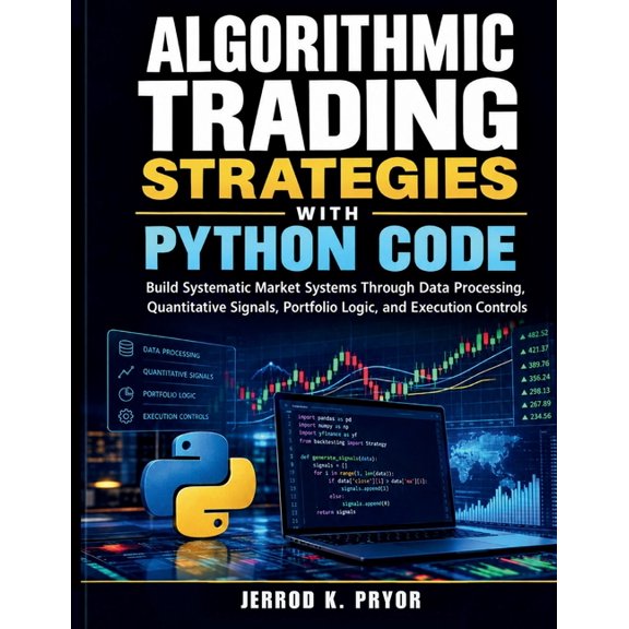 Algorithmic Trading Strategies with Python Code: Build Systematic Market Systems Through Data Processing, Quantitative S, (Paperback)