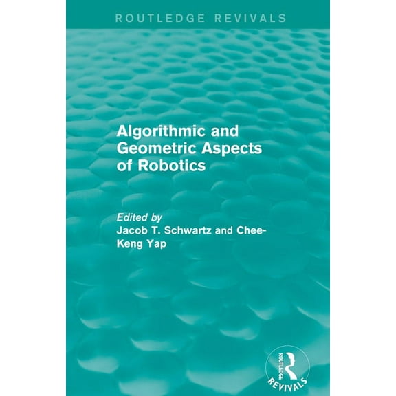 Algorithmic and Geometric Aspects of Robotics (Routledge Revivals), (Paperback)