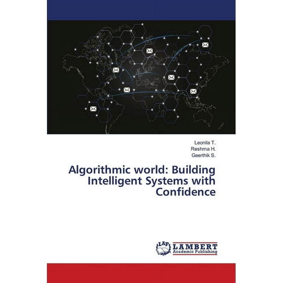 Algorithmic world: Building Intelligent Systems with Confidence, (Paperback)