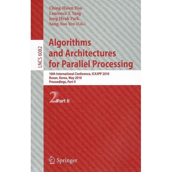 Algorithms and Architectures for Parallel Processing: 10th International Conference, ICA3PP 2010, Busan, Korea, May 21-2, (Paperback)