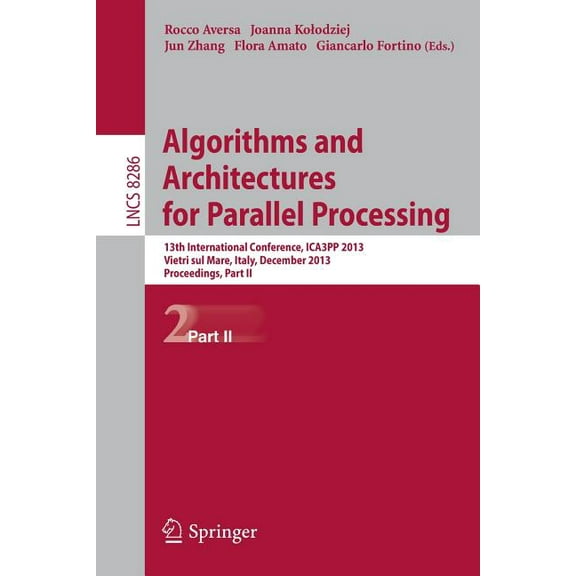 Algorithms and Architectures for Parallel Processing: 13th International Conference, Ica3pp 2013, Vietri Sul Mare, Italy, (Paperback)