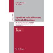 Algorithms and Architectures for Parallel Processing 18th International Conference, Ica3pp 2018, Guangzhou, China, Nove, Paperback