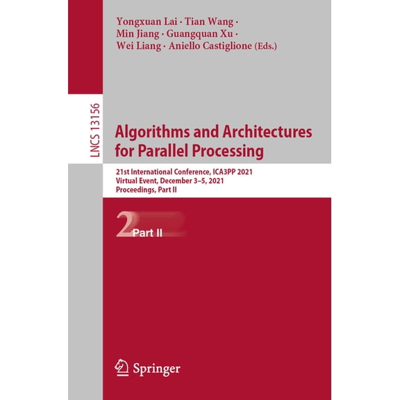Algorithms and Architectures for Parallel Processing: 21st International Conference, Ica3pp 2021, Virtual Event, Decembe, (Paperback)