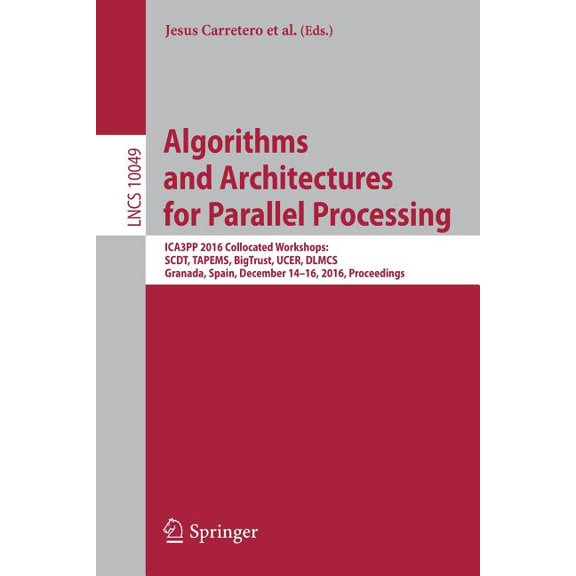 Algorithms and Architectures for Parallel Processing: ICA3PP 2016 Collocated Workshops: SCDT, TAPEMS, BigTrust, UCER, DL, (Paperback)