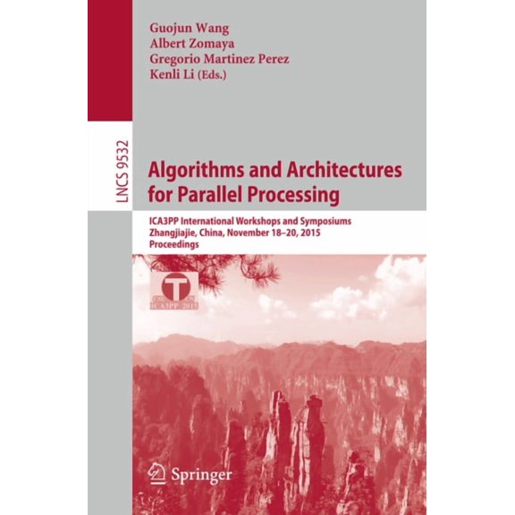 Algorithms and Architectures for Parallel Processing: Ica3pp International Workshops and Symposiums, Zhangjiajie, China,, (Paperback)