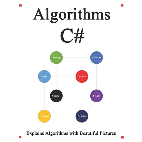 Algorithms C#: Explains Algorithms with Beautiful Pictures Learn it Easy Better and Well (Paperback)