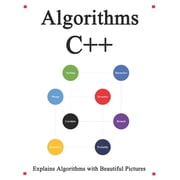 Algorithms C++ Explains Algorithms with Beautiful Pictures Learn it Easy Better and Well Paperback