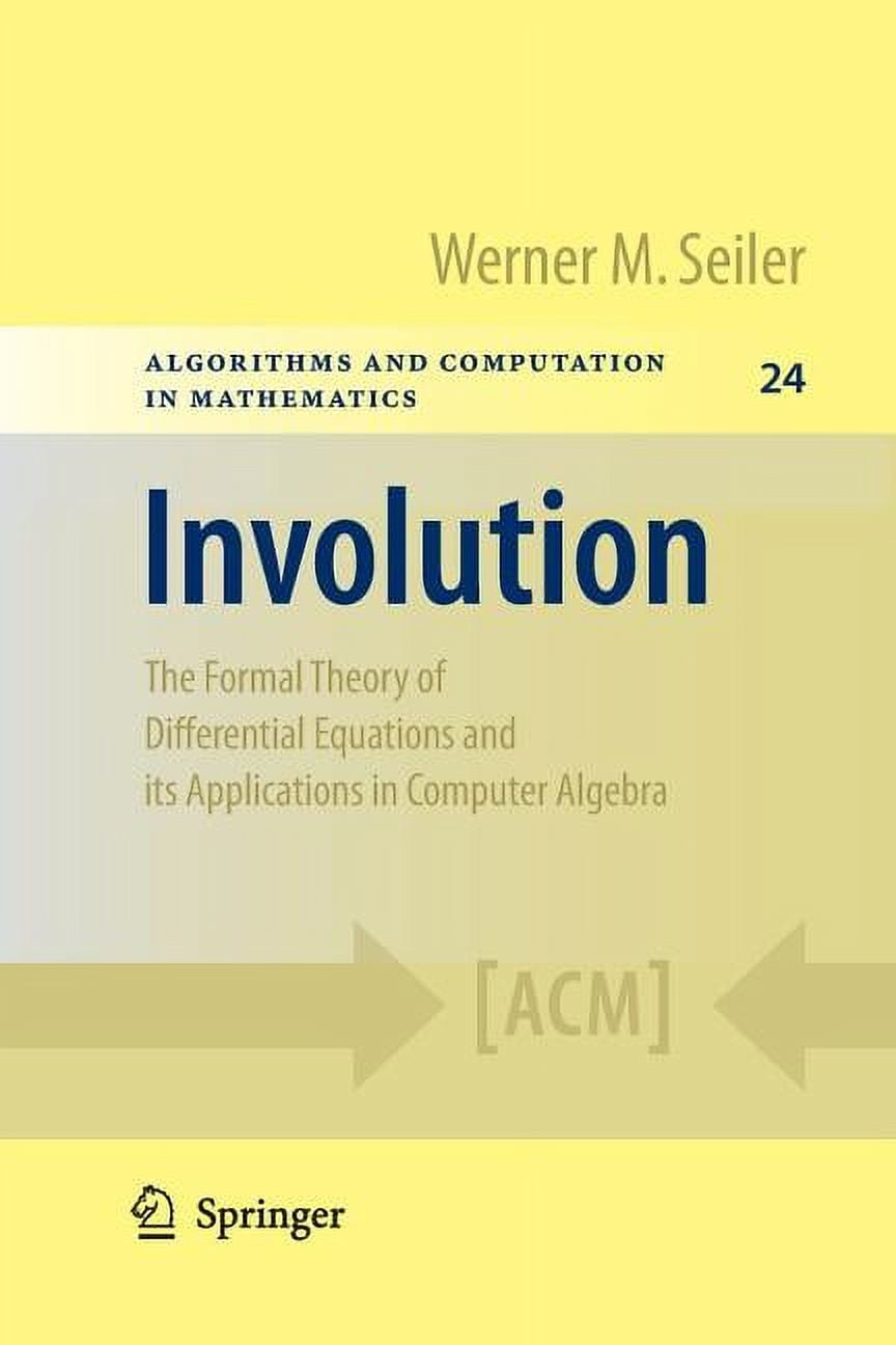 Algorithms and Computation in Mathematic Involution: The Formal Theory of Differential Equations and Its Applications in Computer Algebra, Book 24, (Paperback)