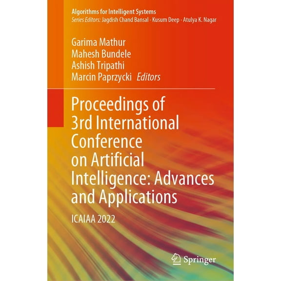 Algorithms for Intelligent Systems Proceedings of 3rd International Conference on Artificial Intelligence: Advances and Applications: Icaiaa 2022, (Hardcover)