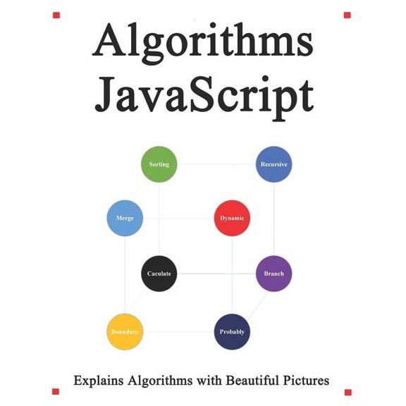 Algorithms JavaScript: Explains Algorithms with Beautiful Pictures Learn it Easy Better and Well (Paperback)