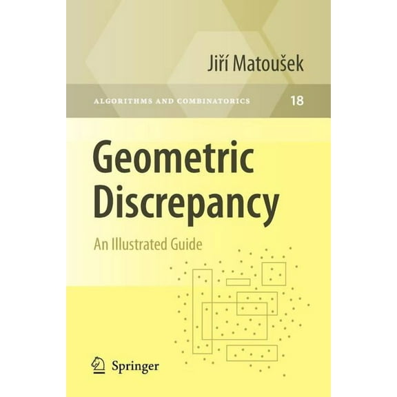 Algorithms and Combinatorics Geometric Discrepancy: An Illustrated Guide, Book 18, (Paperback)