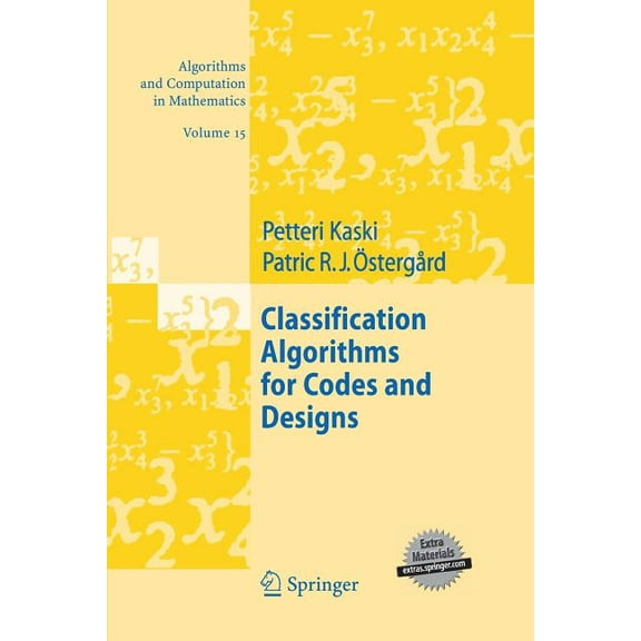 Algorithms and Computation in Mathematic Classification Algorithms for Codes and Designs, Book 15, (Paperback)