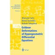 Algorithms and Computation in Mathematic Gr bner Deformations of Hypergeometric Differential Equations, Book 6, Hardcover