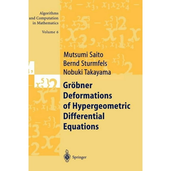 Algorithms and Computation in Mathematic Gröbner Deformations of Hypergeometric Differential Equations, Book 6, (Paperback)