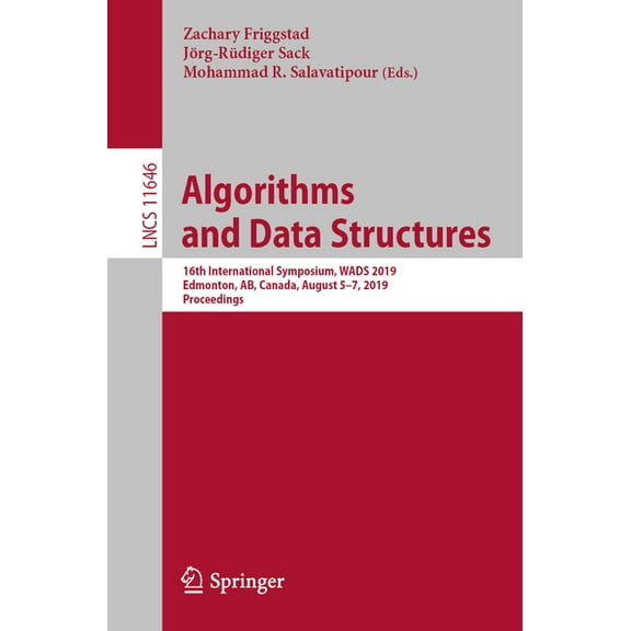 Algorithms and Data Structures: 16th International Symposium, Wads 2019, Edmonton, Ab, Canada, August 5-7, 2019, Proceed, (Paperback)