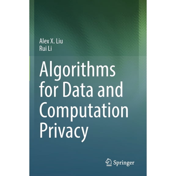 Algorithms for Data and Computation Privacy, (Paperback)