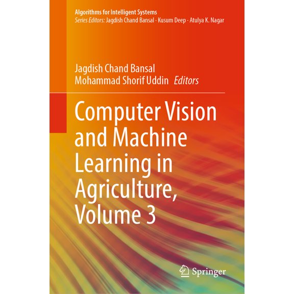 Algorithms for Intelligent Systems Computer Vision and Machine Learning in Agriculture, Volume 3, (Hardcover)