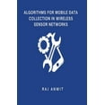 thumbnail image 1 of Algorithms for Mobile Data Collection in Wireless Sensor Networks (Paperback), 1 of 1