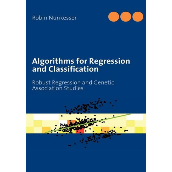 Algorithms for Regression and Classification: Robust Regression and Genetic Association Studies