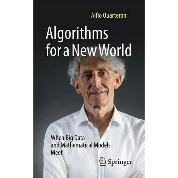 Algorithms for a New World: When Big Data and Mathematical Models Meet, (Paperback)