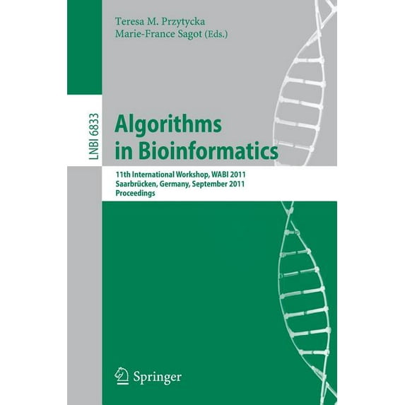Algorithms in Bioinformatics: 11th International Workshop, Wabi 2011, Saarbrücken, Germany, September 5-7, 2011, Proceed, (Paperback)