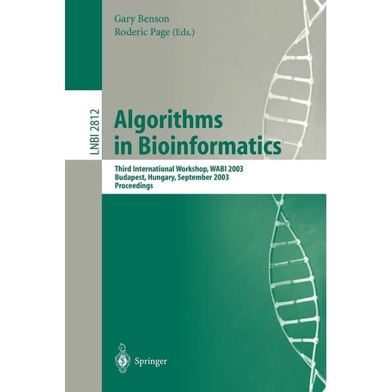 Algorithms in Bioinformatics: Third International Workshop, Wabi 2003, Budapest, Hungary, September 15-20, 2003, Proceed, (Paperback)