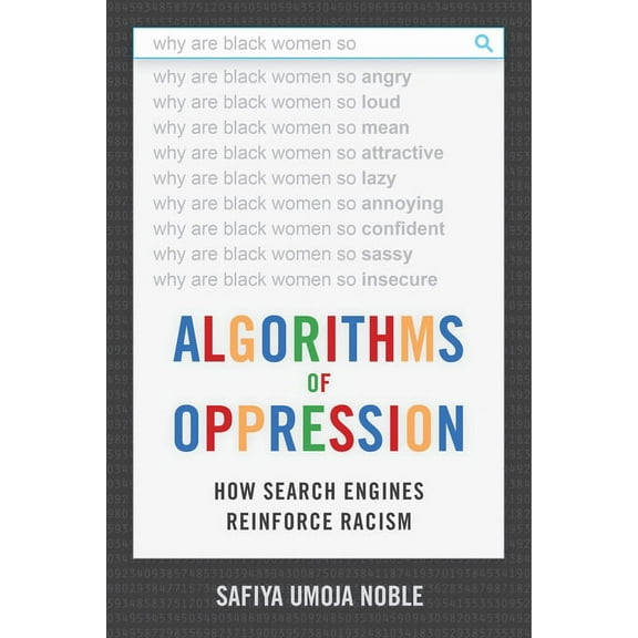 Algorithms of Oppression: How Search Engines Reinforce Racism, (Paperback)
