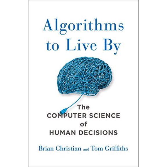 Pre-Owned Algorithms to Live by: The Computer Science of Human Decisions (Hardcover) 1627790365 9781627790369