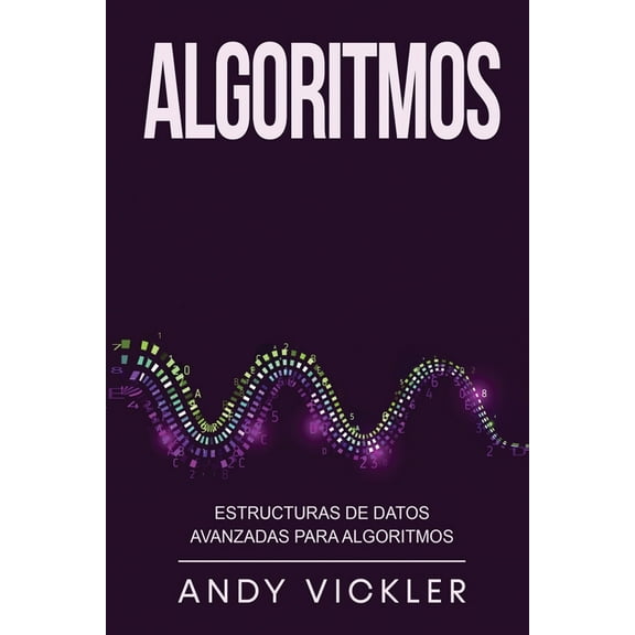 Algoritmos Algoritmos: Estructuras de datos avanzadas para algoritmos, Book 3, (Paperback)