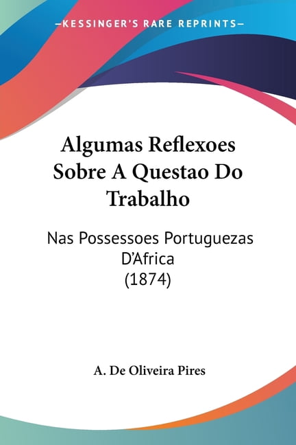Algumas Reflexoes Sobre A Questao Do Trabalho : Nas Possessoes Portuguezas D'Africa (1874) (Paperback)