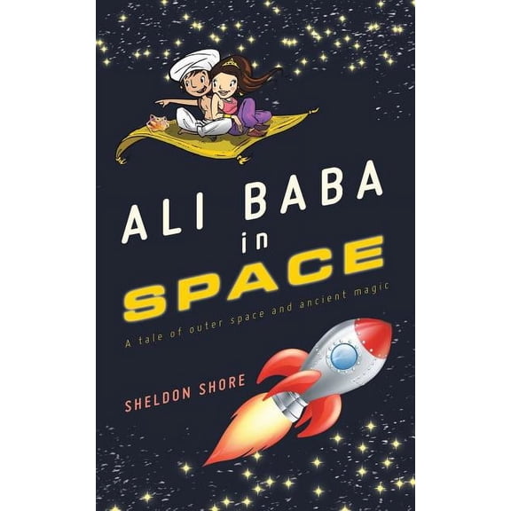 Ali Baba in Space: A Tale of Outer Space and Ancient Magic, (Paperback)