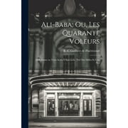 Ali-Baba; ou, Les Quarante Voleurs M lodrame en Trois Actes   Spectacle, tir  des Milles et une Nui Paperback