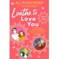 thumbnail image 1 of Ali Hazelwood: Loathe to Love You, (Hardcover), 1 of 1