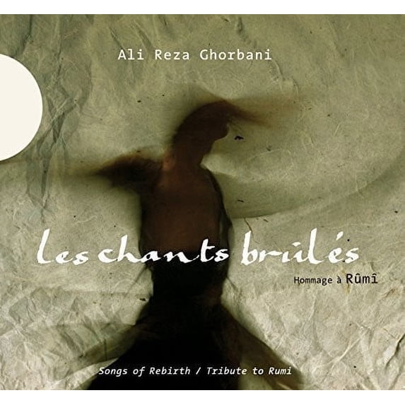 Ali Reza Ghorbani - Songs of Rebirth: A Tribute to Rumi - Music ...