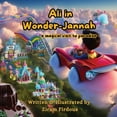 thumbnail image 1 of Ali in the Wonderland Ali in Wonder-Jannah: A magical visit to paradise, (Paperback), 1 of 1