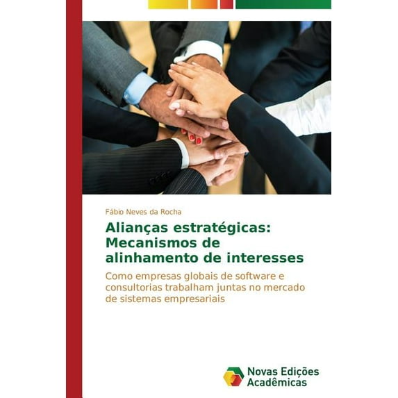 Alianças estratégicas: Mecanismos de alinhamento de interesses (Paperback)