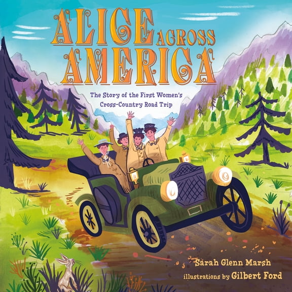 Alice Across America : The Story of the First Women's Cross-Country Road Trip (Hardcover)