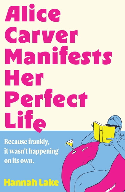 Alice Carver Manifests Her Perfect Life, (Paperback)