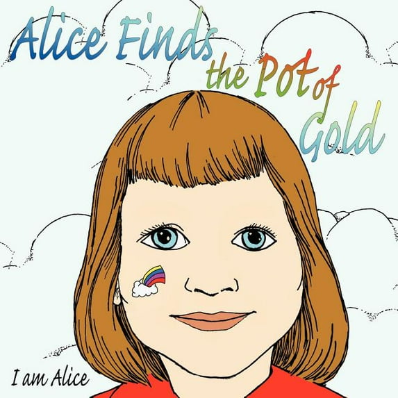 Alice Finds The Pot of Gold, (Paperback)